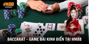 baccarat game bai kinh dien tai hm88