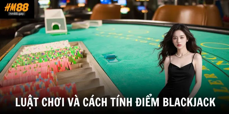 Giới thiệu luật chơi và cách tính điểm blackjack tại nhà cái HM88