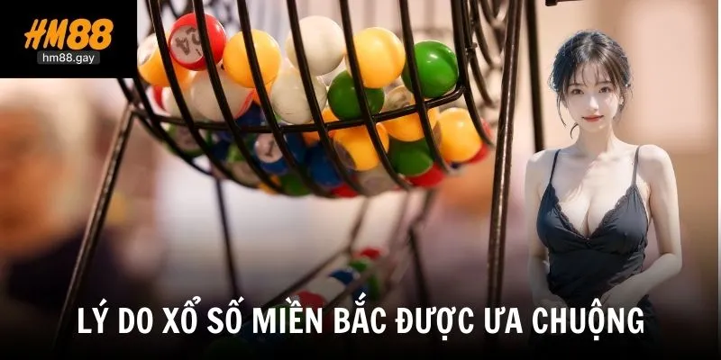 Xổ Số Miền Bắc - Hình Thức Giải Trí Quen Thuộc Tại Nhà Cái HM88 Uy Tín 3 Lý do xổ số miền Bắc luôn được đông đảo người chơi quan tâm