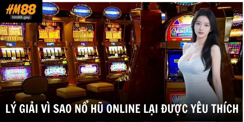 Những điểm nổi bật khiến game nổ hũ được đông đảo cược thủ lựa chọn