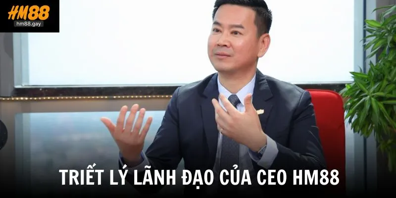 Triết lý lãnh đạo của CEO HM88